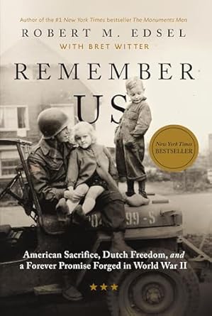 remember us american sacrifice dutch freedom and a forever promise forged in world war ii 1st edition robert