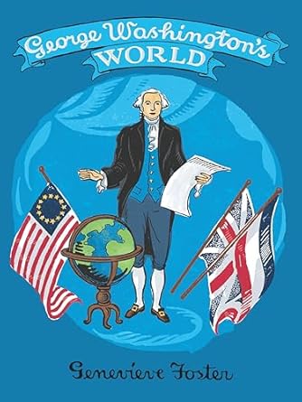 george washingtons world 1st edition joanna foster ,genevieve foster 096438034x, 978-0964380349
