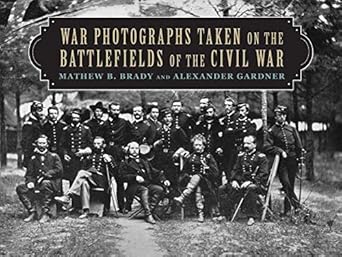 war photographs taken on the battlefields of the civil war 1st edition mathew b brady ,alexander gardner