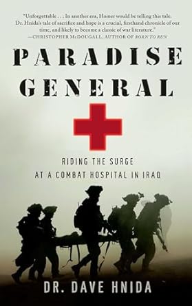 paradise general riding the surge at a combat hospital in iraq 1st edition dr dave dave hnida 1416599584,