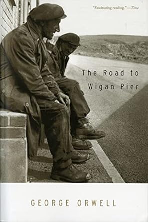 the road to wigan pier a mariner books classic 1st edition george orwell 0156767503, 978-0156767507