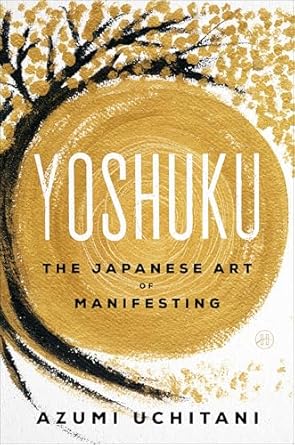 yoshuku the japanese art of manifesting 1st edition azumi uchitani 0063469650, 978-0063469655