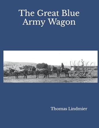 the great blue army wagon 1st edition thomas lindmier 1880499193, 978-1880499191