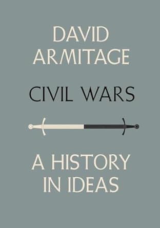 civil wars a history in ideas 1st edition david armitage 0307271137, 978-0307271136