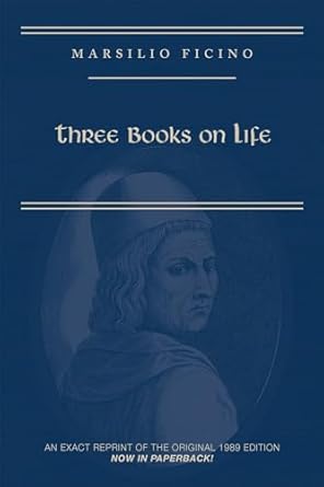 marsilio ficino three books on life a and translation 1st edition carol v kaske 086698822x, 978-0866988223