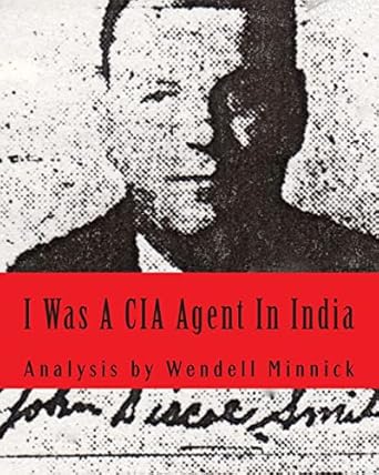 i was a cia agent in india an analysis 1st edition wendell minnick 1507892403, 978-1507892404