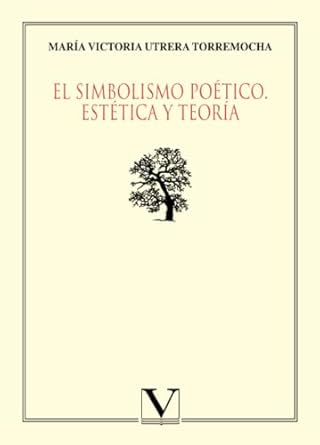 el simbolismo poetico estetica y teoria 1st edition maria victoria utrera torremocha 8479626992,