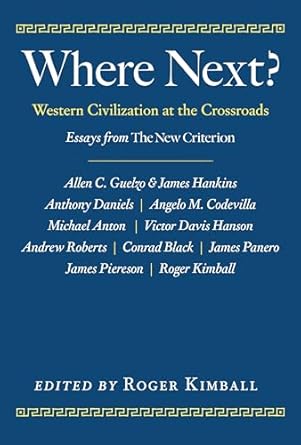where next western civilization at the crossroads 1st edition roger kimball 1641773154, 978-1641773157