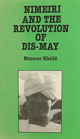 nimeiri and the revolution of dis may 1st edition professor mansour khalid 0710301111, 978-0710301116