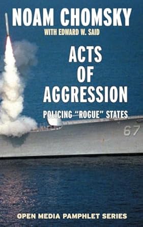 acts of aggression policing rogue states 1st edition noam chomsky ,edward w said 1583225463, 978-1583225462