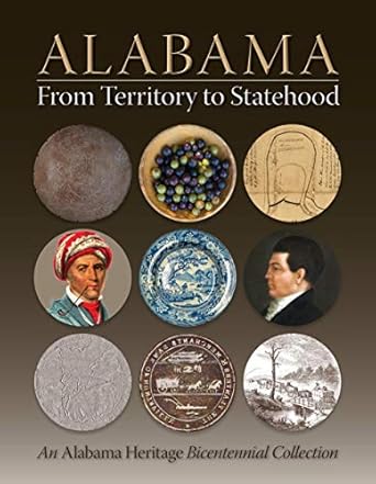 alabama from territory to statehood an alabama heritage bicentennial collection 1st edition donna cox baker