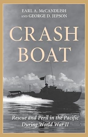 crash boat rescue and peril in the pacific during world war ii 1st edition george d jepson 1493059238,