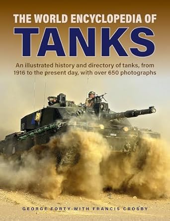 world encyclopedia of tanks an illustrated history and directory of tanks from 1916 to the present day with