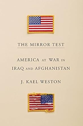 the mirror test america at war in iraq and afghanistan 1st edition j kael weston 0385351127, 978-0385351126