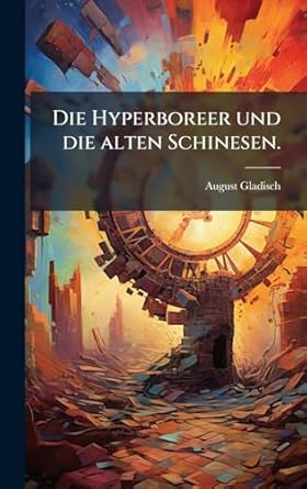 die hyperboreer und die alten schinesen 1st edition august gladisch 102457086x, 978-1024570861
