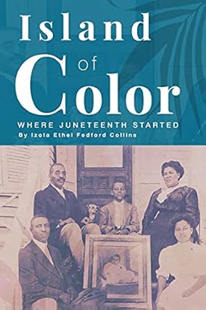 island of color where juneteenth started 1st edition izola ethel fedford collins 1418469742, 978-1418469740