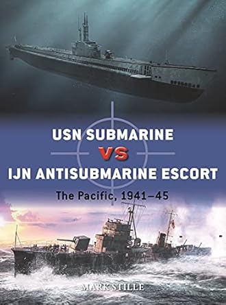 usn submarine vs ijn antisubmarine escort the pacific 1941 45 1st edition mark stille ,ian palmer 1472843053,