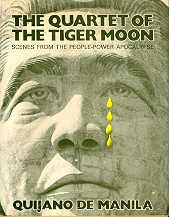 the quartet of the tiger moon scenes from the people power apocalypse 1st edition quijano de manila ,b/w