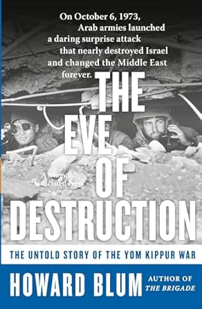 the eve of destruction the untold story of the yom kippur war 1st edition howard blum 0060014008,