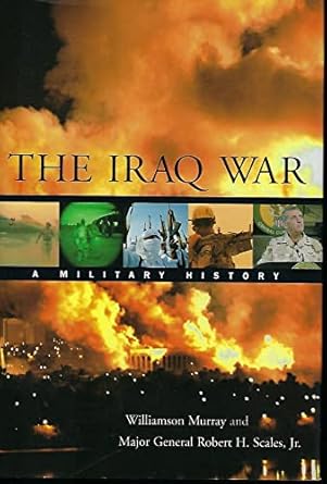 the iraq war a military history 1st edition williamson murray ,robert h scales jr 0674012801, 978-0674012806