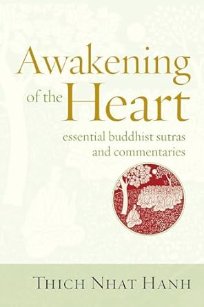 awakening of the heart essential buddhist sutras and commentaries 1st edition thich nhat hanh 1937006115,