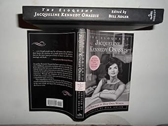 the eloquent jacqueline kennedy onassis a portrait in her own words 1st edition bill adler 0060732822,
