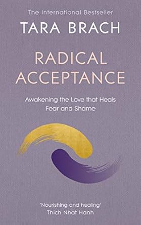 radical acceptance awakening the love that heals fear and shame 1st edition tara brach 0712601457,