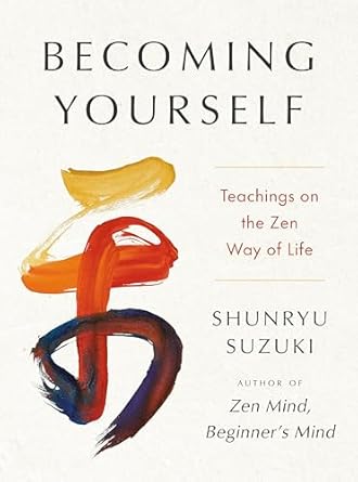 becoming yourself teachings on the zen way of life 1st edition shunryu suzuki ,jiryu rutschman byler ,sojun