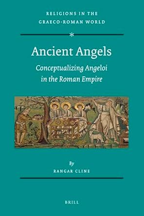 ancient angels conceptualizing angeloi in the roman empire 1st edition rangar cline 9004194533, 978-9004194533