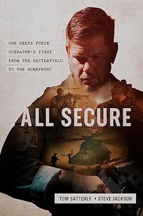 all secure a special operations soldiers fight to survive on the battlefield and the homefront 1st edition