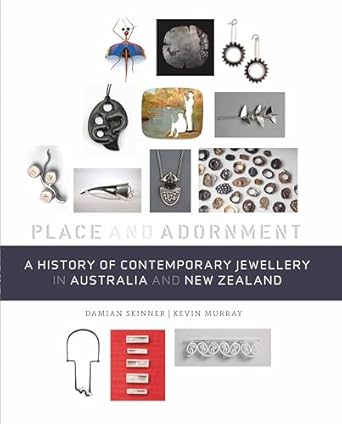 a history of contemporary jewellery in australia and new zealand place and adornment 1st edition damian