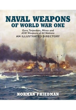 naval weapons of world war one guns torpedoes mines and asw weapons of all nations an illustrated directory