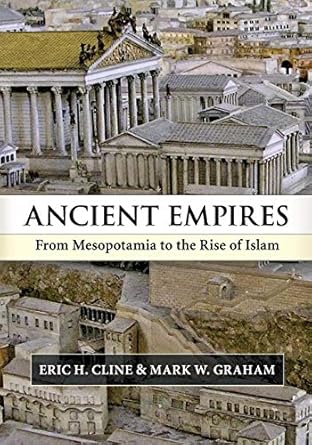 ancient empires from mesopotamia to the rise of islam 1st edition eric h cline ,mark w graham 0521717809,