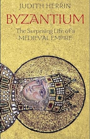 byzantium the surprising life of a medieval empire 1st edition judith herrin 0691143692, 978-0691143699