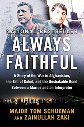 always faithful a story of the war in afghanistan the fall of kabul and the unshakable bond between a marine