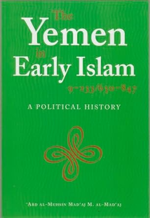 the yemen in early islam 1st edition abd al muhsin mad'aj al abd 0863721028, 978-0863721021