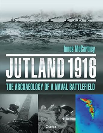 jutland 1916 the archaeology of a naval battlefield 1st edition innes mccartney 1472835417, 978-1472835413
