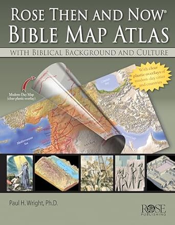 rose then and now bible map atlas with biblical background and culture 1st edition paul h wright 159636534x,