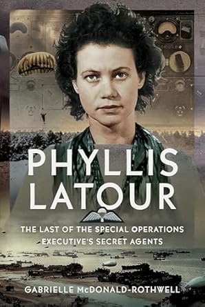 phyllis latour the last of the special operations executives secret agents the last of the special operations