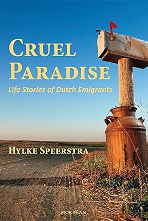 cruel paradise life stories of dutch emigrants 1st edition hylke speerstra ,henry j baron 099199812x,