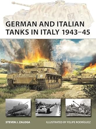 german and italian tanks in italy 1943 45 1st edition steven j zaloga ,felipe rodriguez 1472864794,