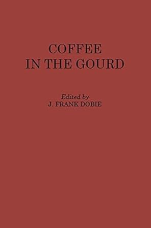 coffee in the gourd 1st edition j frank dobie 0870740393, 978-0870740398