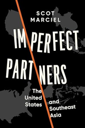 imperfect partners the united states and southeast asia 1st edition scot marciel 1538178958, 978-1538178959