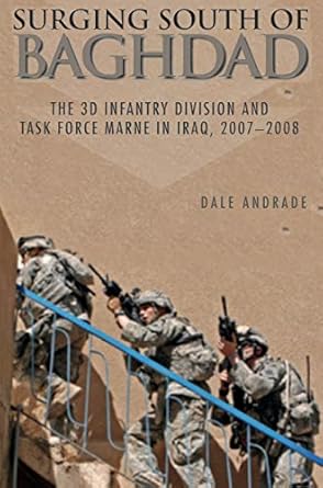 surging south of baghdad the 3d infantry division and task force marne in iraq 2007 2008 1st edition dale