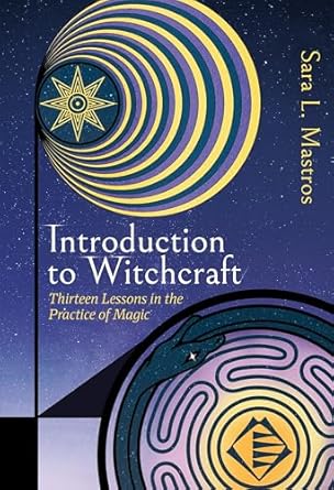 introduction to witchcraft thirteen lessons in the practice of magic 1st edition sara l mastros ,mat auryn
