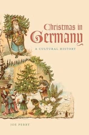 christmas in germany a cultural history 1st edition joe perry 0807833649, 978-0807833643