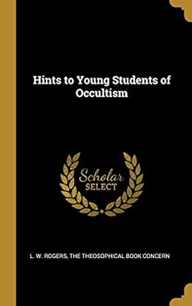 hints to young students of occultism 1st edition l w rogers ,the theosophical book concern 1010240692,