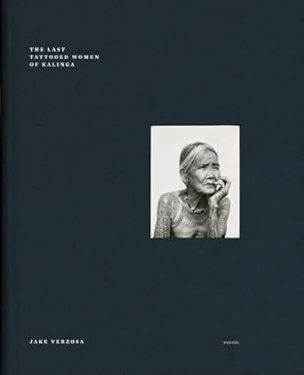jake verzosa the last tattooed women of kallinga steidl book award asia 2017 1st edition jake verzosa