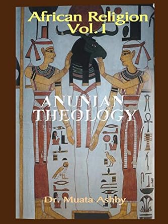 african religion vol 1 anunian theology and the philosophy of ra 1st edition muata ashby 1884564380,