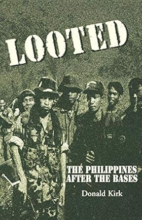 looted the philippines after the bases 1st edition donald kirk 0312227698, 978-0312227692